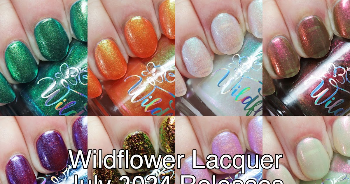 Wildflower Lacquer July 2024 Releases Swatches and Assessment